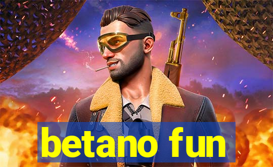 betano fun